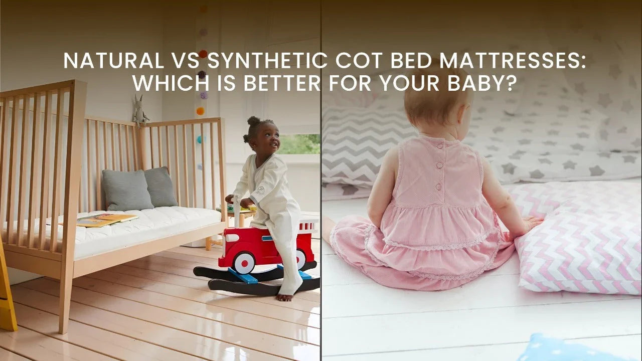 Natural vs. Synthetic Cot Bed Mattresses: Which Is Better for Your Baby?