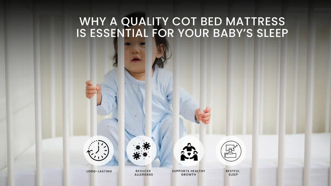 Why a Quality Cot Bed Mattress is Essential for Your Baby’s Sleep