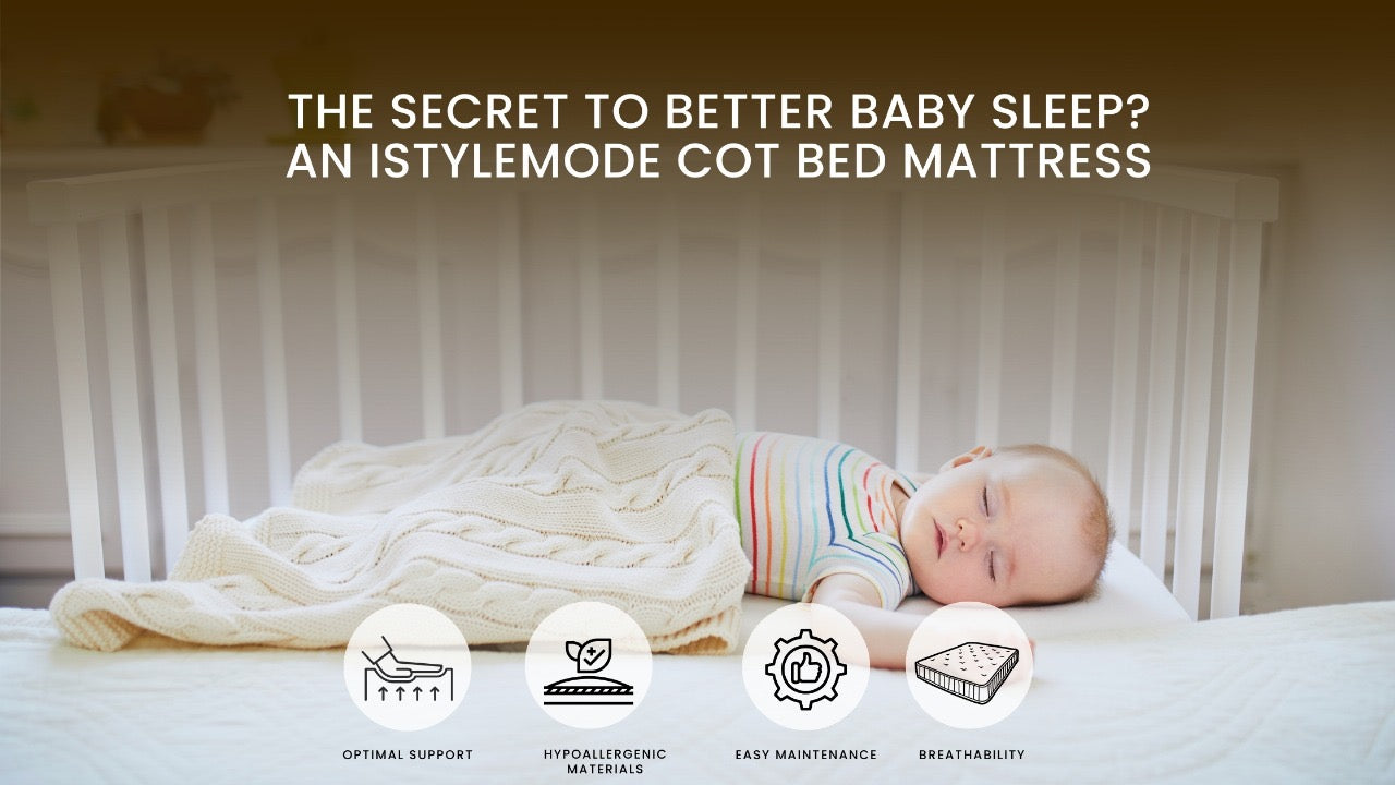 The Secret to Better Baby Sleep? An iStyleMode Cot Bed Mattress