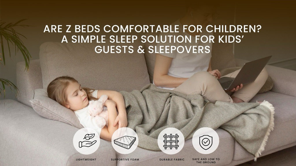 Are Z Beds Comfortable for Children? A Simple Sleep Solution for Kids’ Guests & Sleepovers