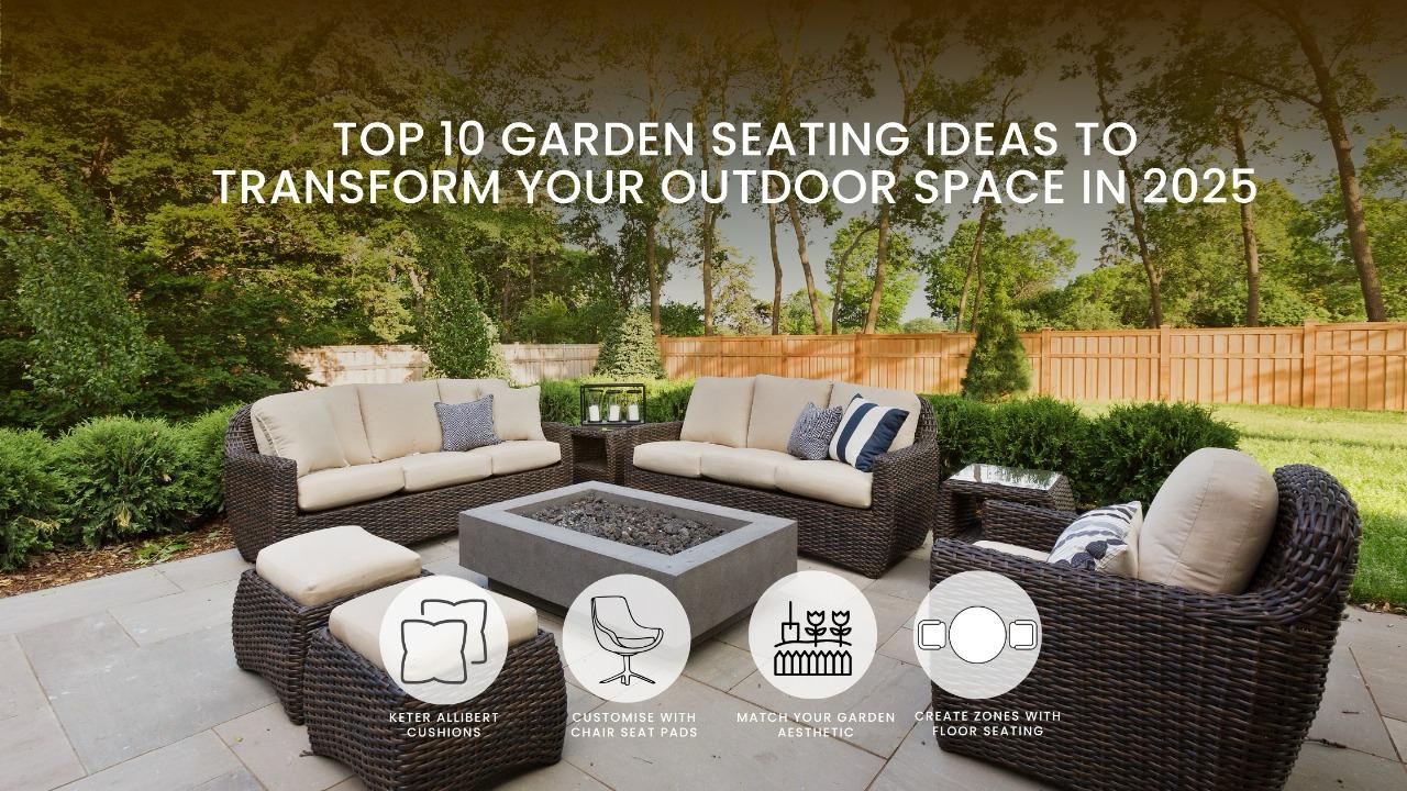 Top 10 Garden Seating Ideas to Transform Your Outdoor Space in 2025
