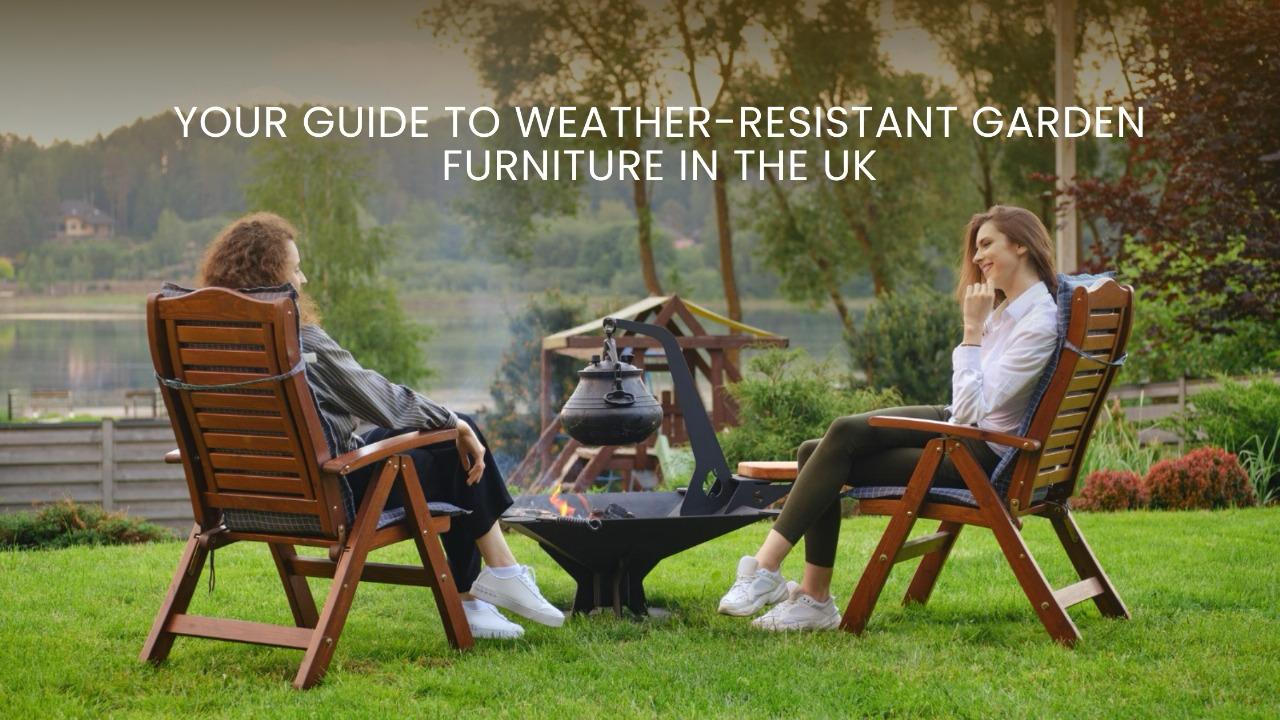 Your Guide to Weather-Resistant Garden Furniture in the UK