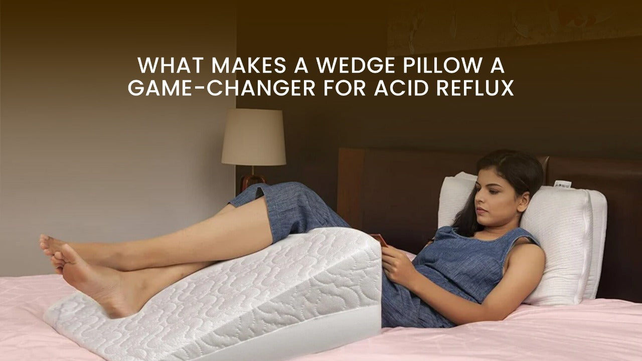 What Makes a Wedge Pillow a Game-Changer for Acid Reflux?