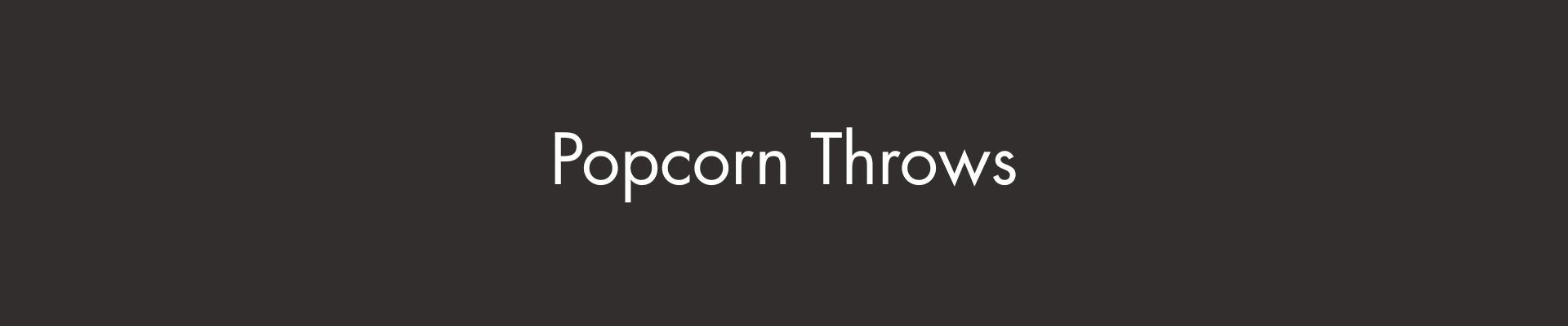 Popcorn Throws